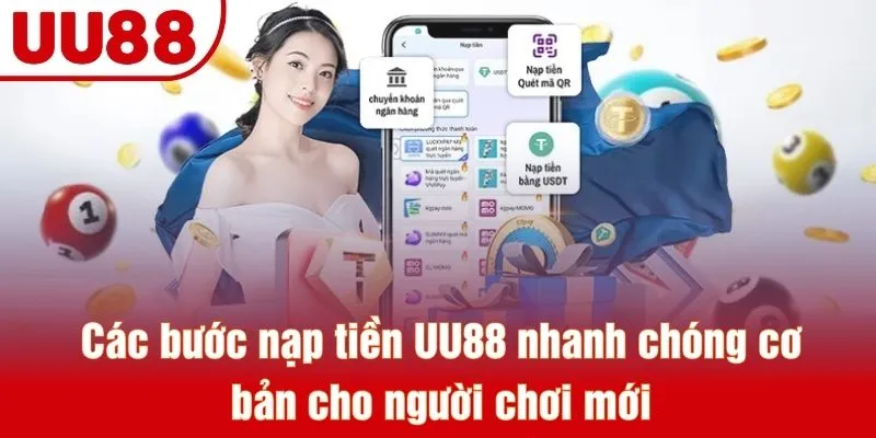 Các bước nạp tiền UU88 nhanh chóng cơ bản cho người chơi mới