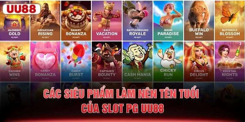 Các siêu phẩm làm nên tên tuổi của slot PG UU88