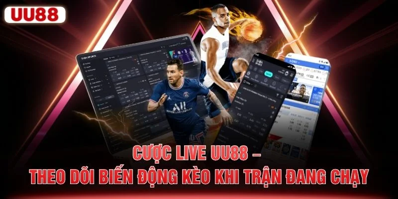 Cược Live UU88 – Theo Dõi Biến Động Kèo Khi Trận Đang Chạy
