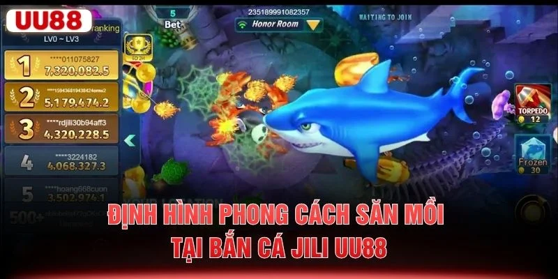 Định hình phong cách săn mồi tại bắn cá JILI UU88
