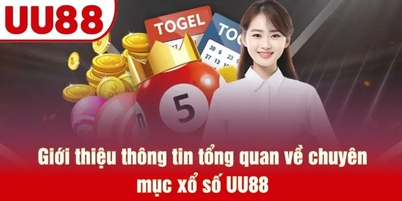 Giới thiệu thông tin tổng quan về chuyên mục xổ số UU88