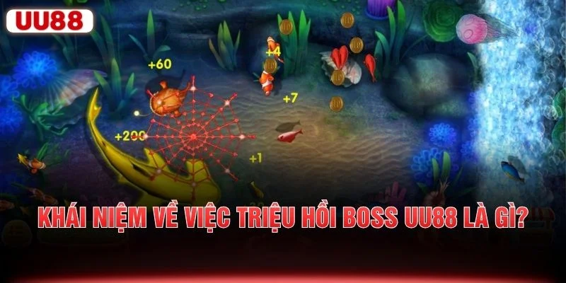Khái niệm về việc triệu hồi Boss UU88 là gì?