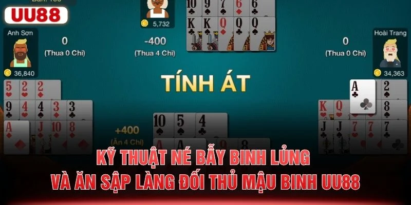 Kỹ thuật né bẫy binh lủng và ăn sập làng đối thủ Mậu Binh UU88