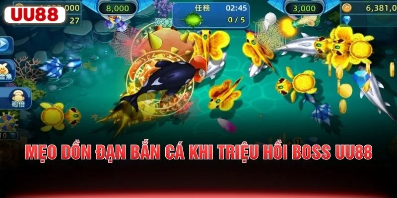 Mẹo dồn đạn bắn cá khi triệu hồi boss UU88