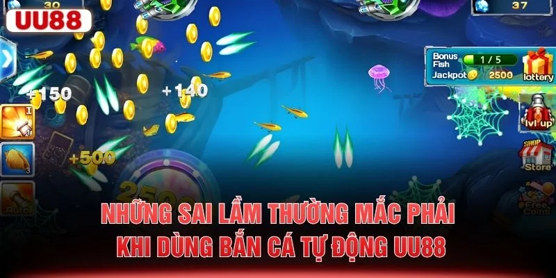 Những sai lầm thường mắc phải khi dùng bắn cá tự động UU88
