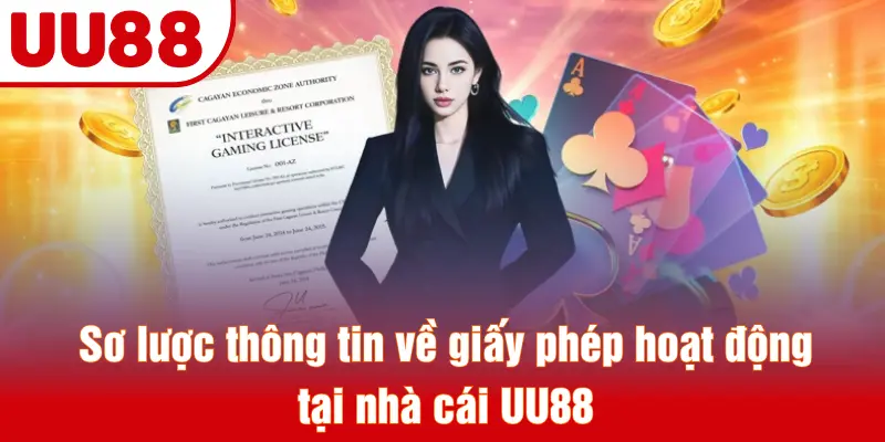 Sơ lược thông tin về giấy phép hoạt động tại nhà cái UU88