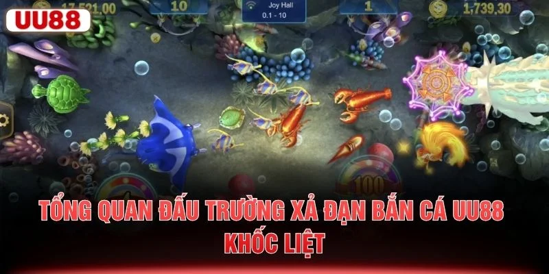 Tổng quan đấu trường xả đạn bắn cá UU88 khốc liệt