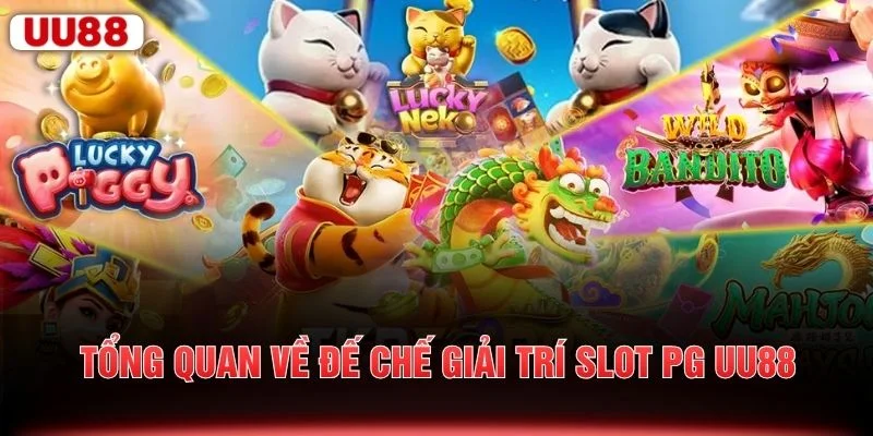 Tổng quan về đế chế giải trí slot PG UU88