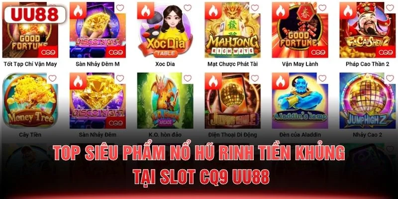Top siêu phẩm nổ hũ rinh tiền khủng tại slot CQ9 UU88