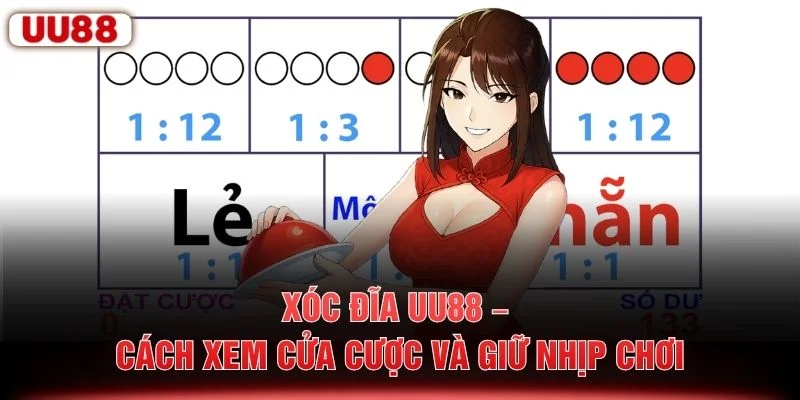 Xóc Đĩa UU88 – Cách Xem Cửa Cược Và Giữ Nhịp Chơi