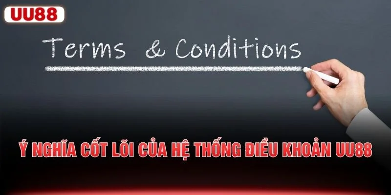 Ý nghĩa cốt lõi của hệ thống điều khoản UU88